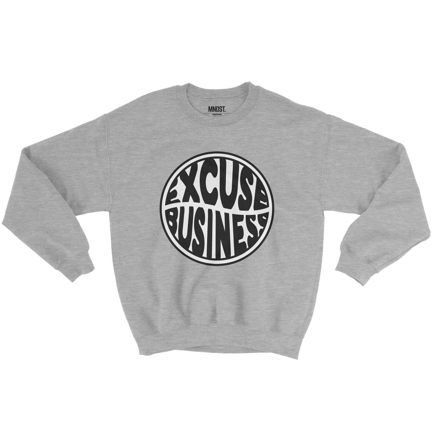 MNDST. Excuse Business Sweatshirt